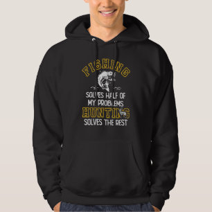Fishing And Hunting Solve My Problems Funny Fishin Hoodie