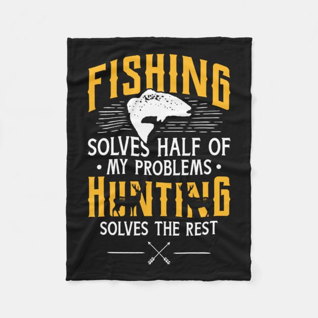 Fishing And Hunting Solve My Problems - Funny Gift Fleece Blanket (Front)
