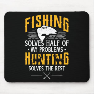 Fishing And Hunting Solve My Problems - Funny Gift Mouse Pad
