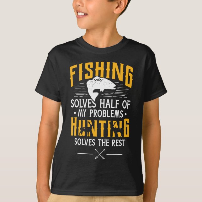 Fishing And Hunting Solve My Problems - Funny Gift T-Shirt (Front)