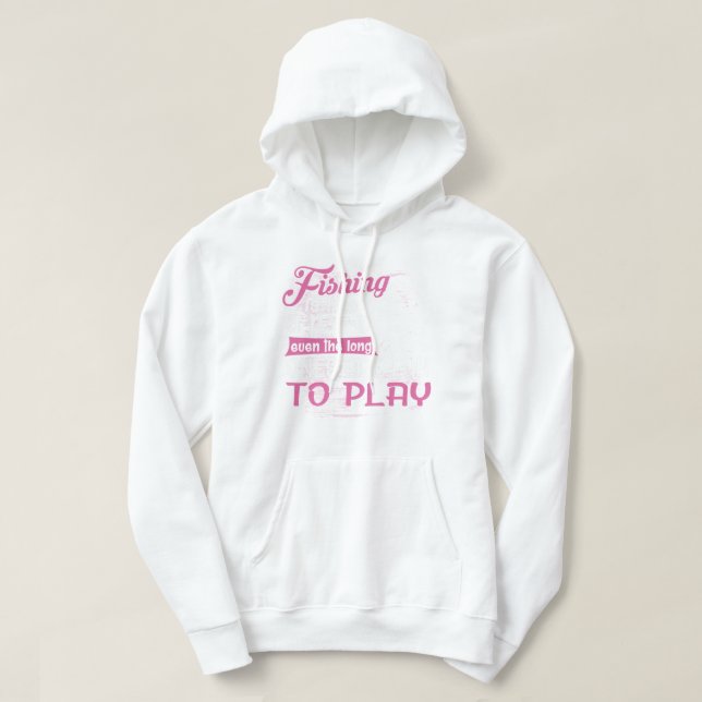 Fishing are like a ps, even the long ones are fun  hoodie (Design Front)