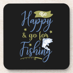 Fishing Art Be Happy Go For Fishing Coaster