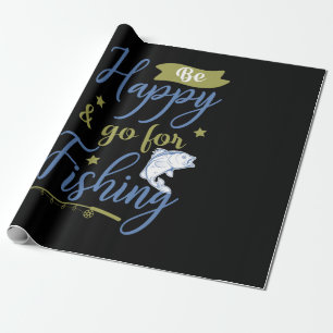Fishing Art Be Happy Go For Fishing Wrapping Paper