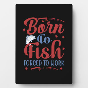 Fishing Art Born To Fish Plaque