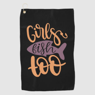 Fishing Art Girls Fish Too Golf Towel