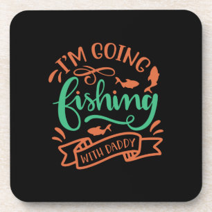 Fishing Art I Am Going Fishing With Daddy Coaster