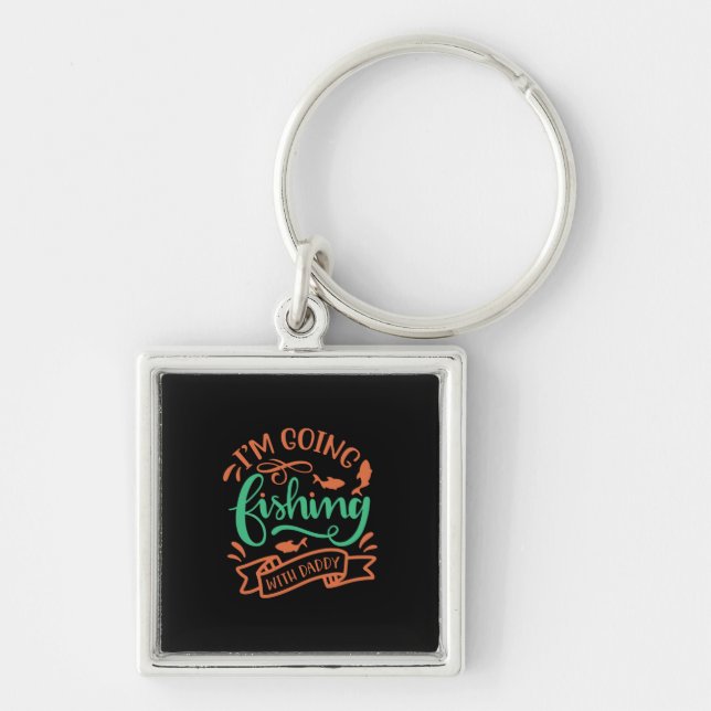 Fishing Art I Am Going Fishing With Daddy Key Ring (Front)