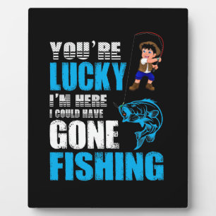 Fishing Art I Could Have Gone Fishing Plaque
