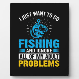 Fishing Art I Just Want To Go Fishing Plaque