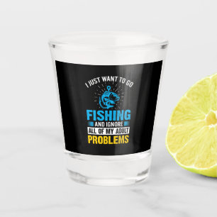 Fishing Art I Just Want To Go Fishing Shot Glass