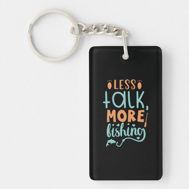 Fishing Art Less Talk More Fishing Key Ring (Front)