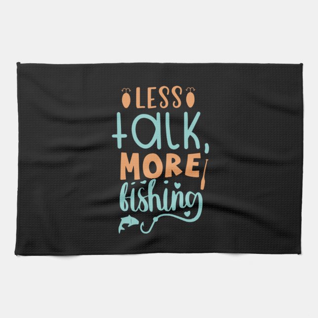Fishing Art Less Talk More Fishing Tea Towel (Horizontal)