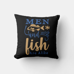 Fishing Art Men And Fish Are A Like Cushion