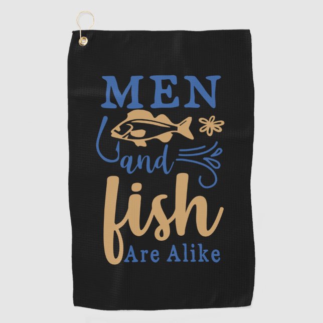 Fishing Art Men And Fish Are A Like Golf Towel (Front)