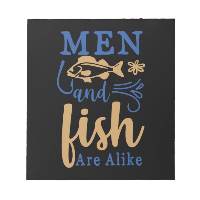 Fishing Art Men And Fish Are A Like Notepad (Front)