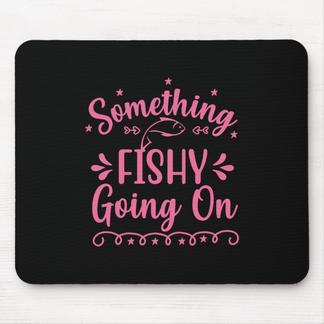 Fishing Art Something Fish Going On Mouse Pad (Front)