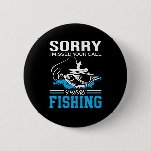 Fishing Art Sorry I Was Fishing 6 Cm Round Badge