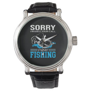 Fishing Art Sorry I Was Fishing Watch