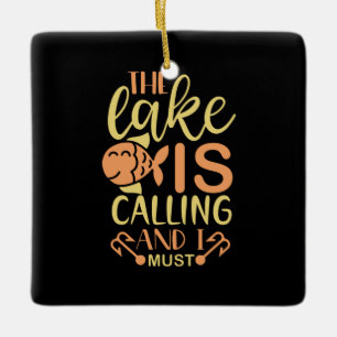 Fishing Art The Lake Is Calling and I Must Go Ceramic Ornament