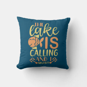 Fishing Art The Lake Is Calling and I Must Go Cushion