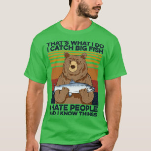 Fishing Bear Catch Big Fish Hate People T-Shirt