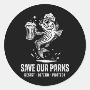 Fishing Bear Save Our Park Anti Trump Men Women Ca Classic Round Sticker