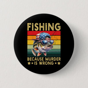 Fishing Because Murder Is Wrong Vintage Funny Fish 6 Cm Round Badge