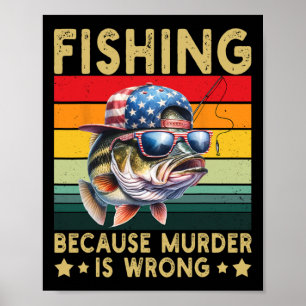 Fishing Because Murder Is Wrong Vintage Funny Fish Poster