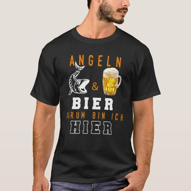 Fishing & Beer Darum Bin Ich Hier  I Angler Fische T-Shirt (Front)