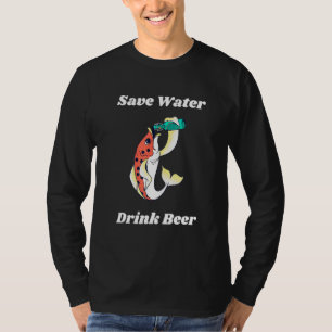 Fishing Beer Save Water Drink Beer Vacation Fishin T-Shirt