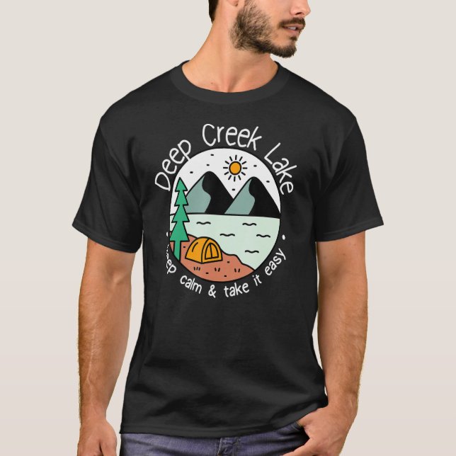 Fishing Boating Camping   Take It Easy Deep Creek  T-Shirt (Front)