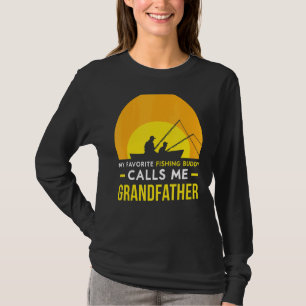 Fishing Buddy Calls Me Grandfather Fisher Fish Fri T-Shirt