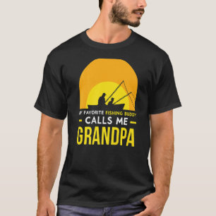 Fishing Buddy Calls Me Grandpa Fisher Friend Trip  T-Shirt