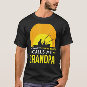 Fishing Buddy Calls Me Grandpa Fisher Friend Trip  T-Shirt