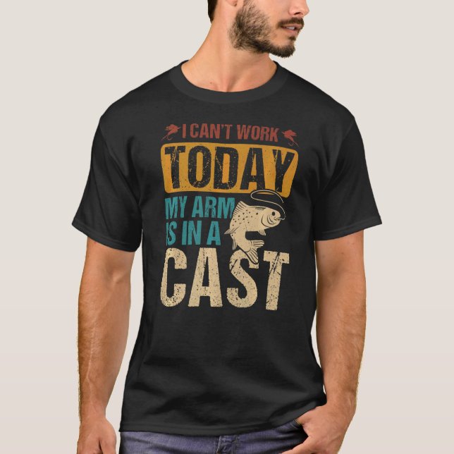 Fishing Can't Be Working Today T-Shirt (Front)