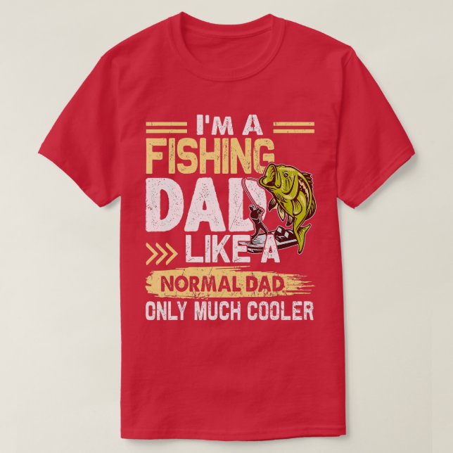 Fishing Dad Like A Normal Dad Only Much Cooler T-Shirt (Design Front)