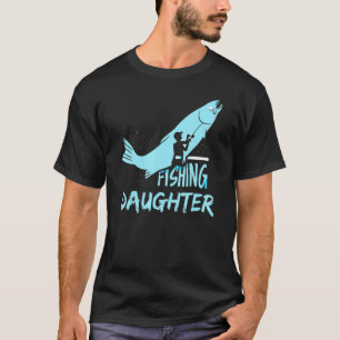 Fishing Daughter Fisher Fish Fisherman Hobby T-Shirt