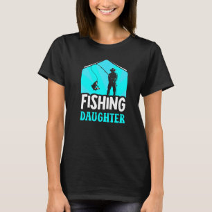 Fishing Daughter Fisher Fish Fisherman Sayings T-Shirt