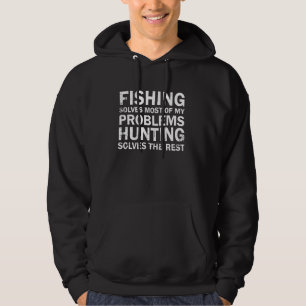 Fishing & Deer Hunting Solve Problems Funny Fishin Hoodie
