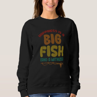 Fishing Designs Happiness is A Big Fish And A Witn Sweatshirt