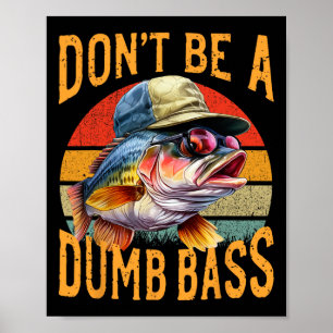 Fishing-dont Be Dumb B Funny Gift Poster