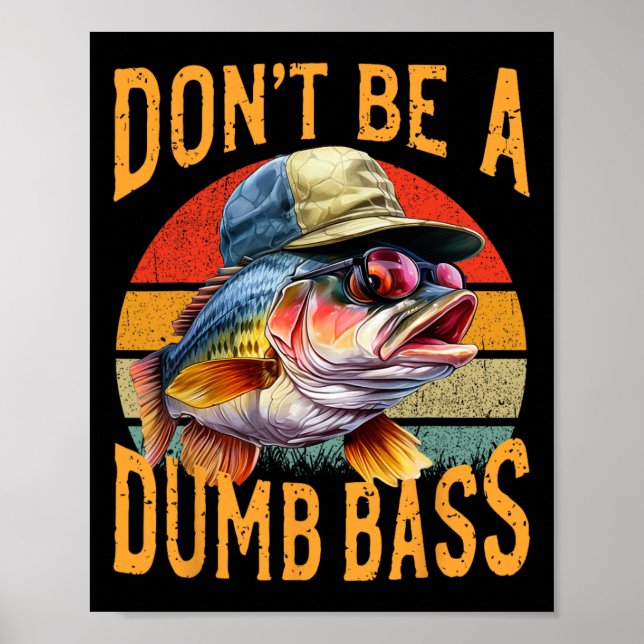 Fishing-dont Be Dumb B Funny Gift  Poster (Front)