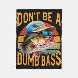 Fishing-dont Be Dumb Byss Funny Fleece Blanket
