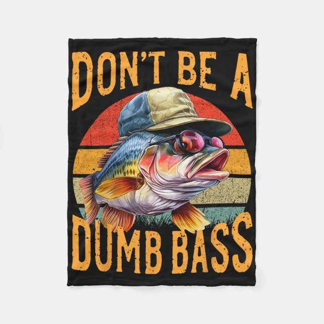 Fishing-dont Be Dumb Byss Funny Gift  Fleece Blanket (Front)