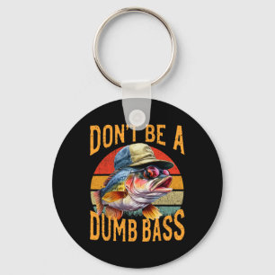 Fishing-dont Be Dumb Byss Funny Gift Key Ring