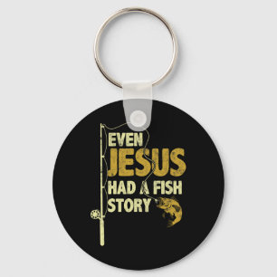Fishing Even Jesus Had A Fish Story Funny Fishing Key Ring