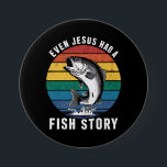 Fishing Even Jesus Had Fish Story Bass Fish Funny  7.5 Cm Round Badge<br><div class="desc">Fishing Even Jesus Had Fish Story Bass Fish Funny Dad</div>
