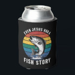Fishing Even Jesus Had Fish Story Bass Fish Funny  Can Cooler<br><div class="desc">Fishing Even Jesus Had Fish Story Bass Fish Funny Dad</div>