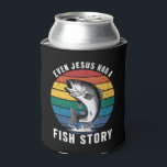 Fishing Even Jesus Had Fish Story Bass Fish Funny  Can Cooler<br><div class="desc">Fishing Even Jesus Had Fish Story Bass Fish Funny Dad</div>