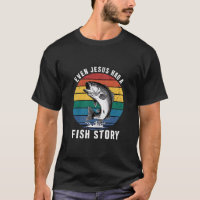Fishing Even Jesus Had Fish Story Bass Fish Funny 